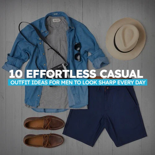 10 Effortless Casual Outfit Ideas for Men to Look Sharp Every Day